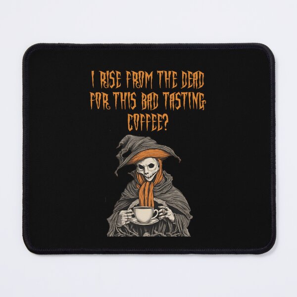 Item preview, I Rise From The Dead For This Bad Tasting Coffee? Halloween Humor designed and sold by signshirtz.