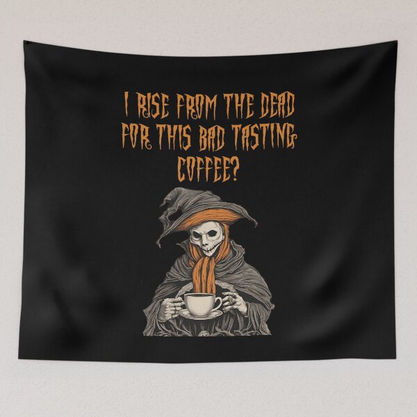 Item preview, I Rise From The Dead For This Bad Tasting Coffee? Halloween Humor designed and sold by signshirtz.
