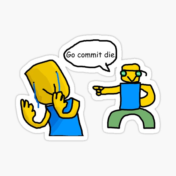 Go Commit Die Sticker By Ordinaryhatchet Redbubble - commit die forest roblox