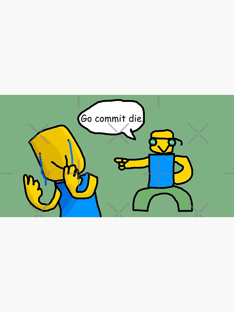 Go Commit Die Postcard By Ordinaryhatchet Redbubble - meme memes funny roblox gocommitdie image by v