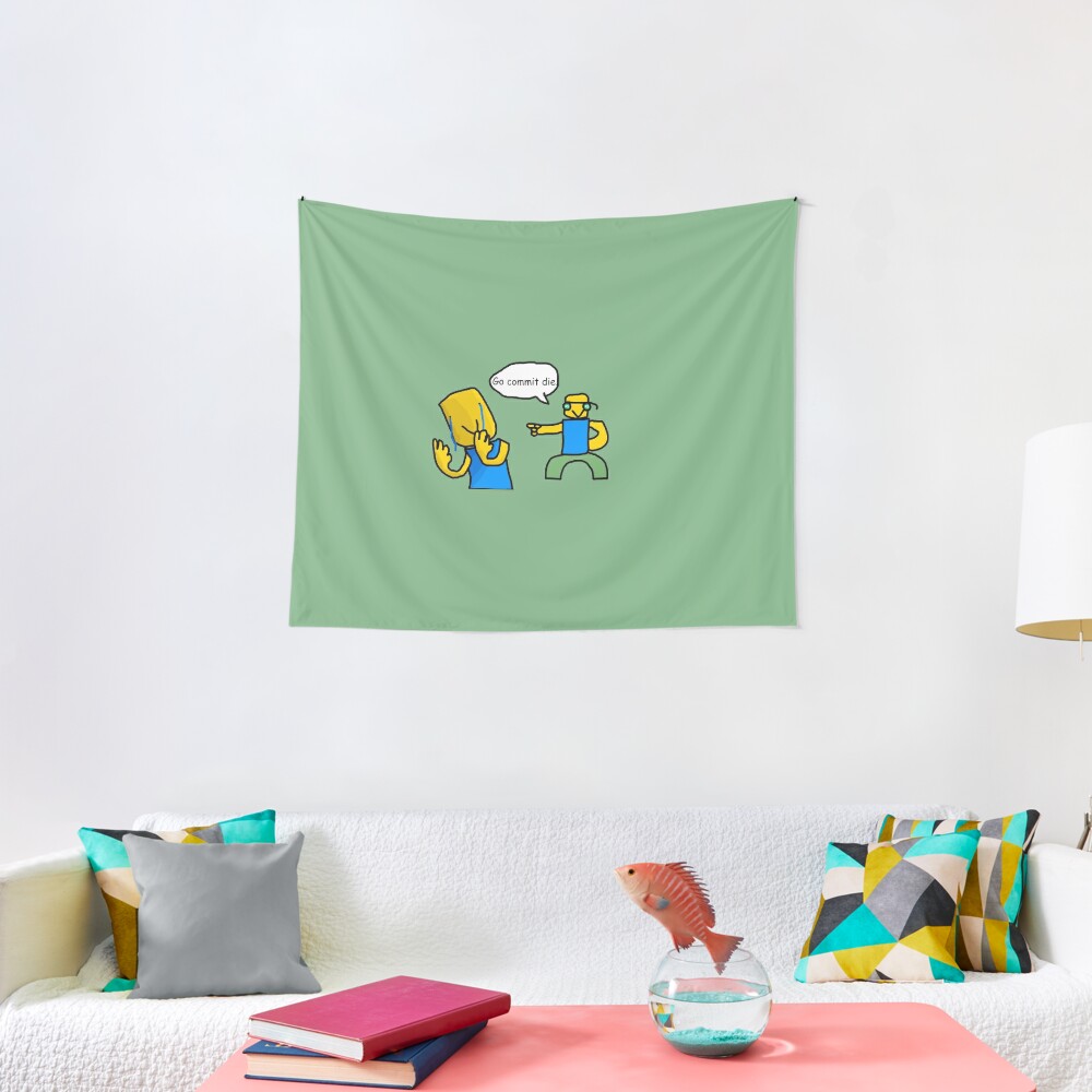 Go Commit Die Tapestry By Ordinaryhatchet Redbubble - commit die roblox song id