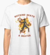 Nothing Beats a Beater Red Classic T-Shirt