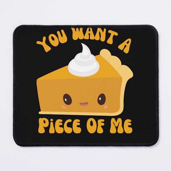 Item preview, Funny Thanksgiving Pie You Want A Piece Of Me designed and sold by AlienOccupation.