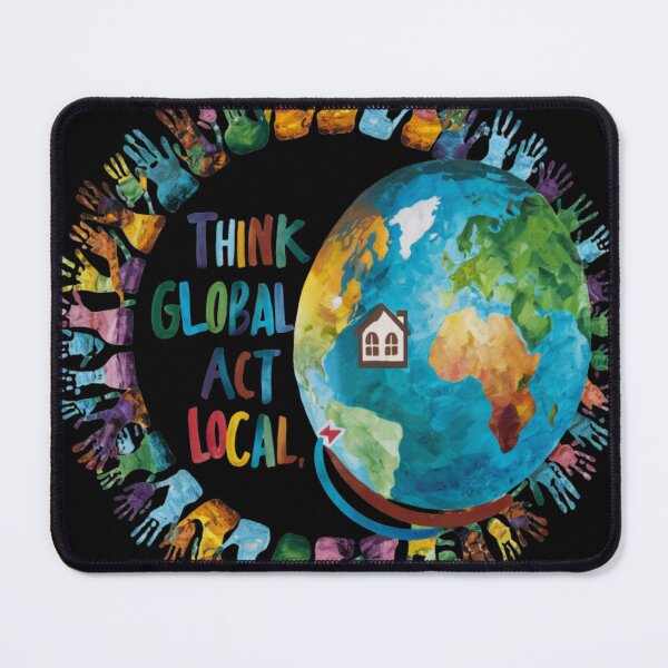 Item preview, "Think Global, Act Local" designed and sold by MarandSviet.