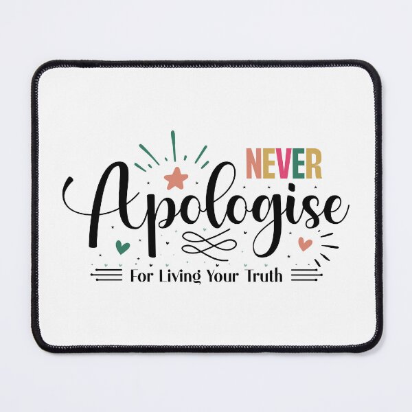 Item preview, Never Apologise For Living Your Truth designed and sold by CultDigHoriz.