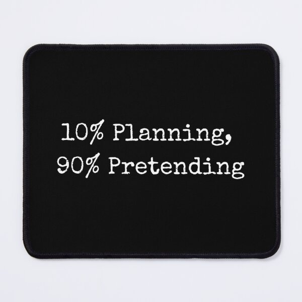Item preview, 10% Planning, 90% Pretending designed and sold by MonsterDelights.