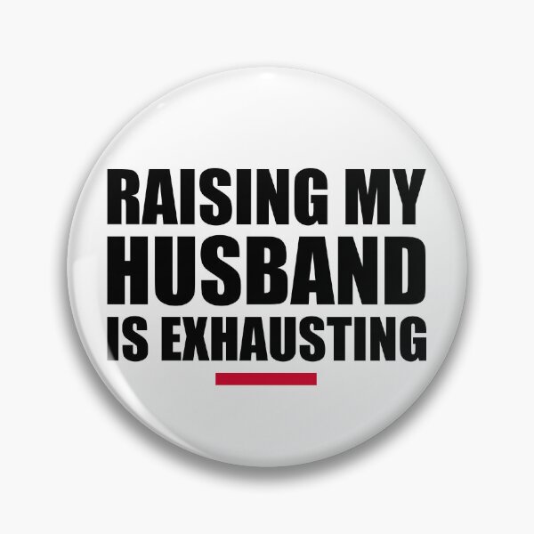 Item preview, "Raising My Husband is Exhausting - Funny Marriage Humor for Exhausted Wives" designed and sold by artworkathome.