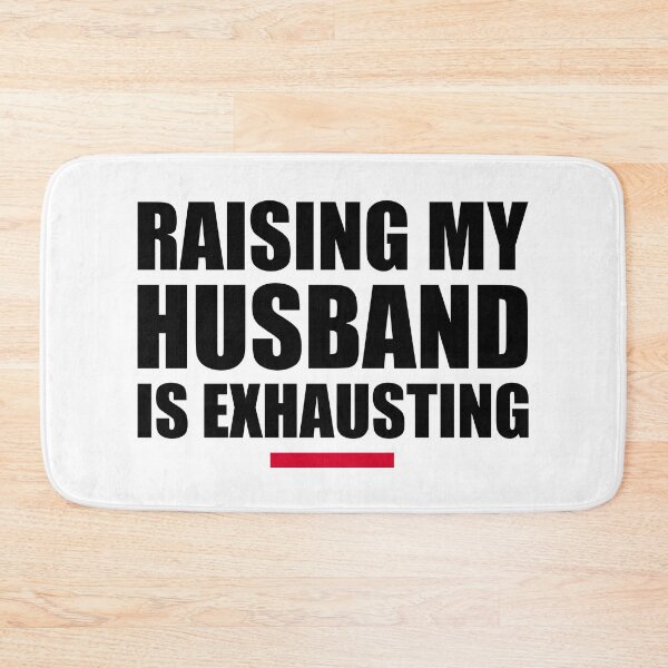 Item preview, "Raising My Husband is Exhausting - Funny Marriage Humor for Exhausted Wives" designed and sold by artworkathome.