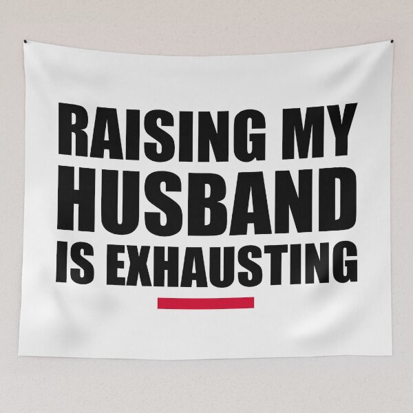 Item preview, "Raising My Husband is Exhausting - Funny Marriage Humor for Exhausted Wives" designed and sold by artworkathome.