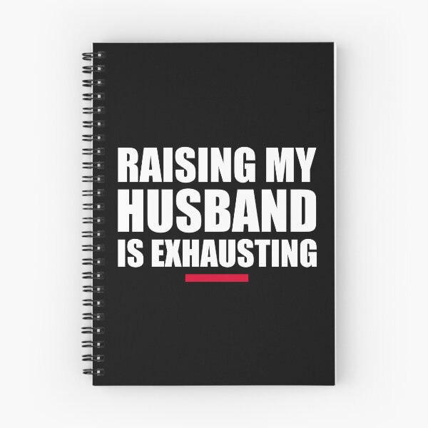 Item preview, "Raising My Husband is Exhausting - Funny Marriage Humor for Exhausted Wives" designed and sold by artworkathome.