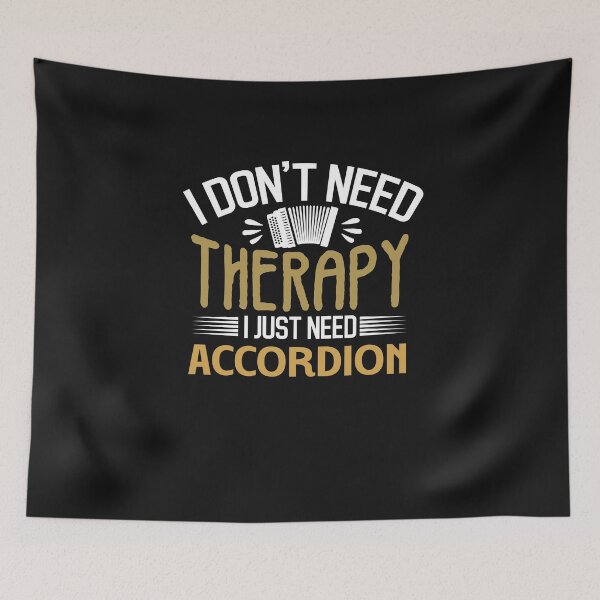 Item preview, I don't need therapy i just need accordion designed and sold by Tee Hub.