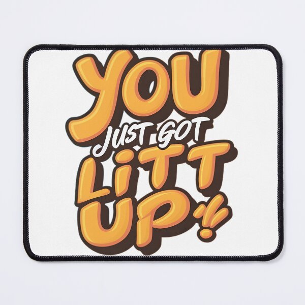 Item preview, You Just Got Litt UP! designed and sold by R3FDesign.