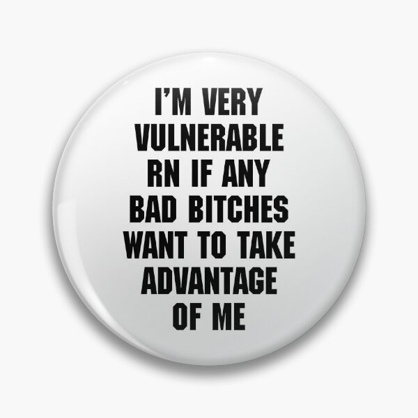 Item preview, I'M VERY VULNERABLE RN IF ANY BAD BITCHES WANT TO TAKE ADVANTAGE OF ME. BLACK DESIGN designed and sold by Rejiboustarts.