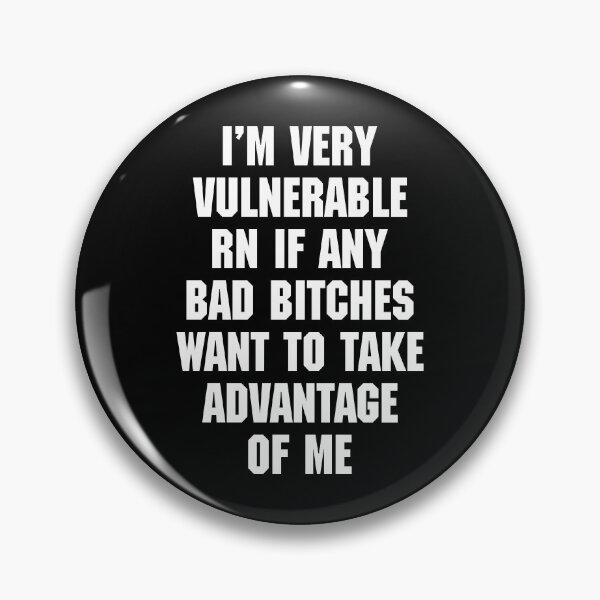 Item preview, I'M VERY VULNERABLE RN IF ANY BAD BITCHES WANT TO TAKE ADVANTAGE OF ME. WHITE DESIGN designed and sold by Rejiboustarts.