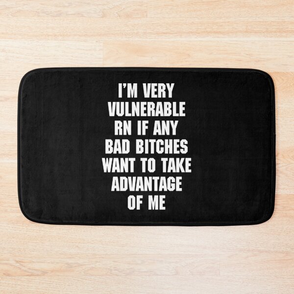 Item preview, I'M VERY VULNERABLE RN IF ANY BAD BITCHES WANT TO TAKE ADVANTAGE OF ME. WHITE DESIGN designed and sold by Rejiboustarts.