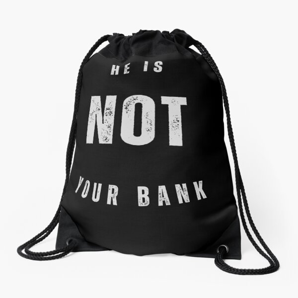Artikel-Vorschau von Er ist nicht Ihre Bank, designt und verkauft von CapriCreatives.
