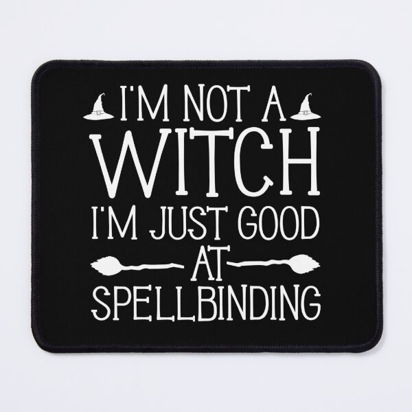 Item preview, I'm Not A Witch I'm Just Good At Spellbinding. designed and sold by raedattia.