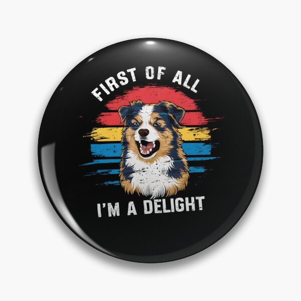 Item preview, First of all i'm a delight Dog funny jokes sarcastic designed and sold by MTRBSK11.