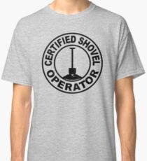 Certified Shovel Operator Classic T-Shirt