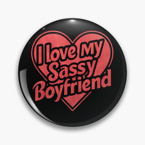 Item preview, I Love My Sassy Boyfriend designed and sold by BayBoutique.