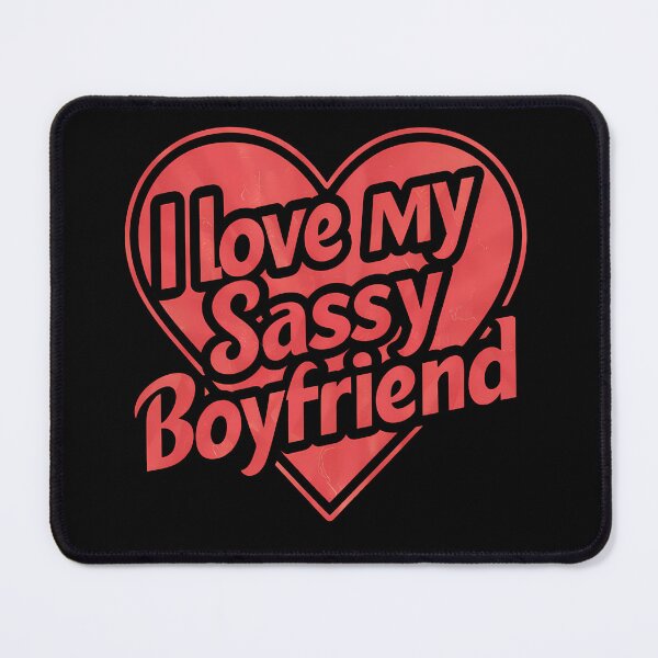 Item preview, I Love My Sassy Boyfriend designed and sold by BayBoutique.