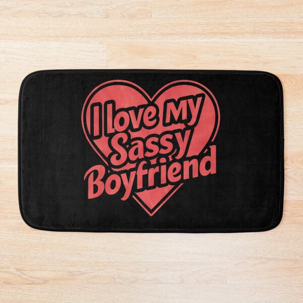 Item preview, I Love My Sassy Boyfriend designed and sold by BayBoutique.