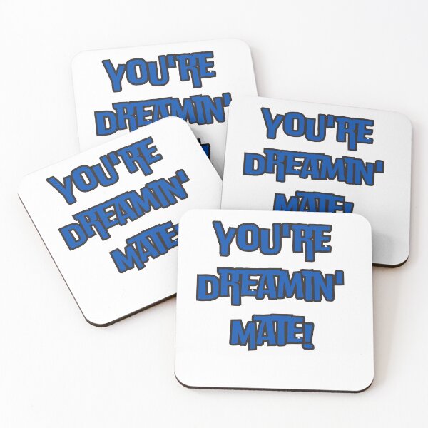 Item preview, You're Dreamin' Mate! designed and sold by rawaart1.