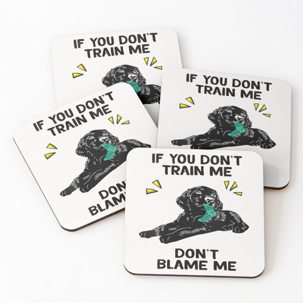 Item preview, If You Don't Train Me Don't Blame Me designed and sold by skeastore.