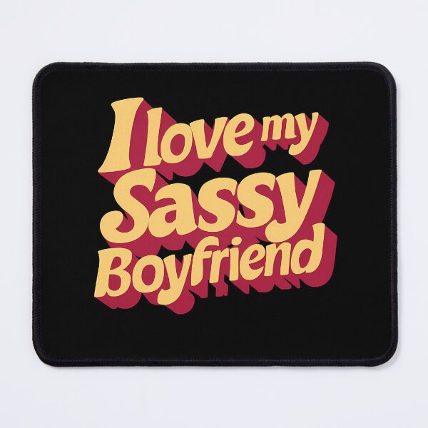 Item preview, I Love My Sassy Boyfriend designed and sold by BayBoutique.