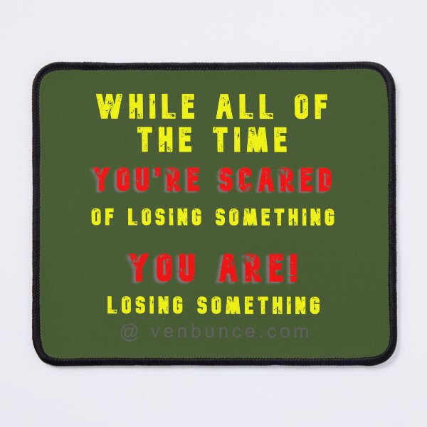 Item preview, If You Are Scared Of Losing Something designed and sold by AlienAlmanac.