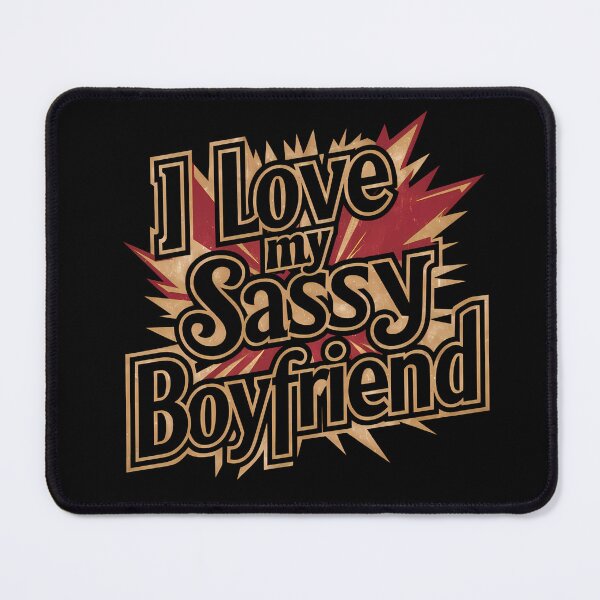 Item preview, I Love My Sassy Boyfriend designed and sold by BayBoutique.