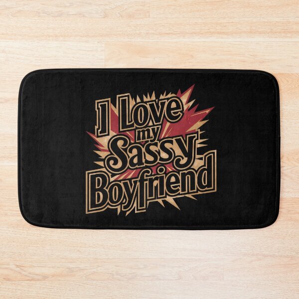 Item preview, I Love My Sassy Boyfriend designed and sold by BayBoutique.