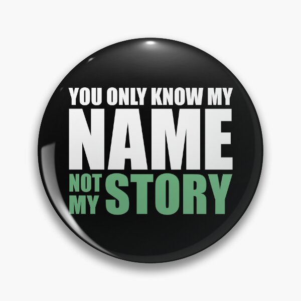 Item preview, You Only Know My Name Not My Story designed and sold by ArystDesign.