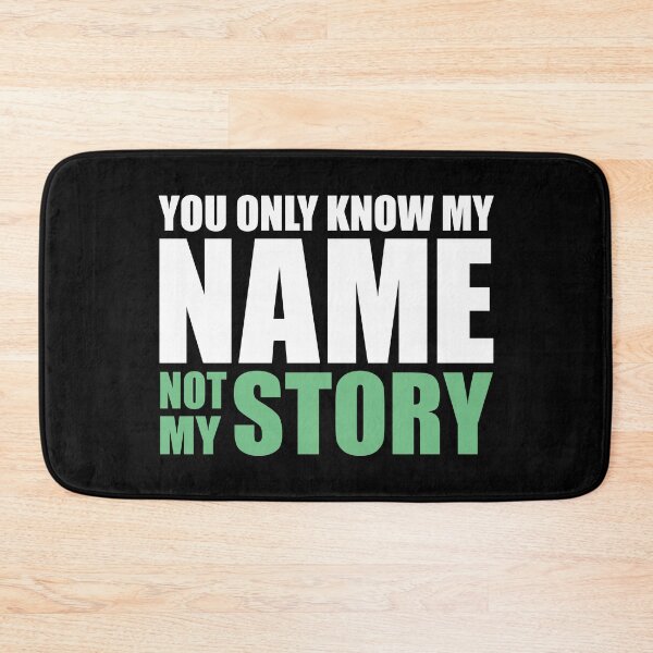 Item preview, You Only Know My Name Not My Story designed and sold by ArystDesign.