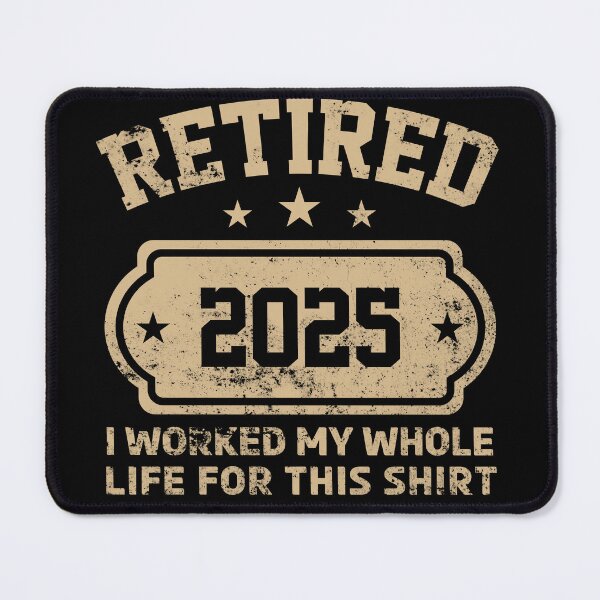 Item preview, Retired 2025 I Worked My Whole Life For This Retirement designed and sold by LounisArt.