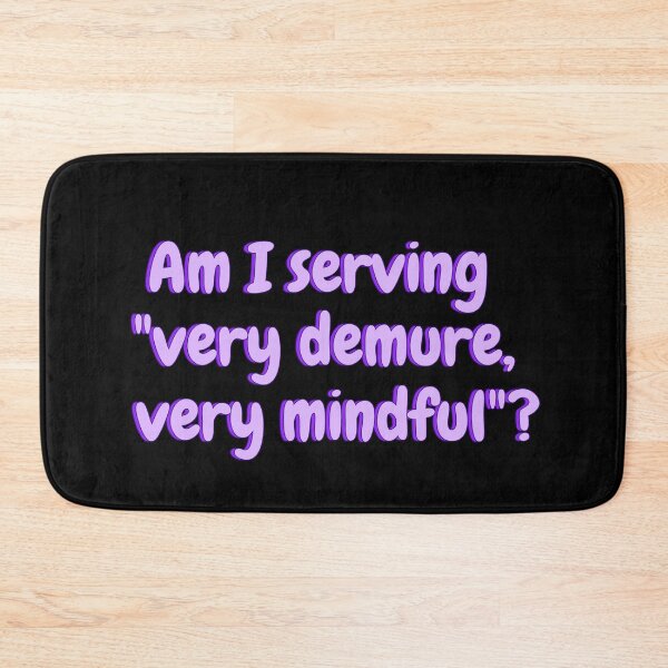 Item preview, Am I serving "very demure, very mindful"? designed and sold by Amnaatiq.
