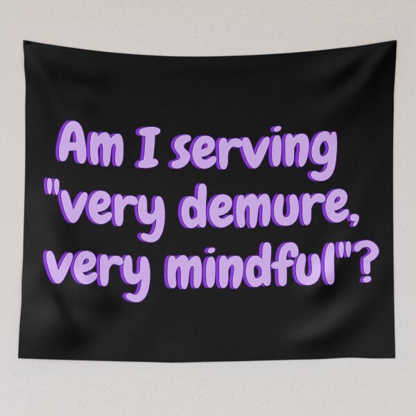 Item preview, Am I serving "very demure, very mindful"? designed and sold by Amnaatiq.