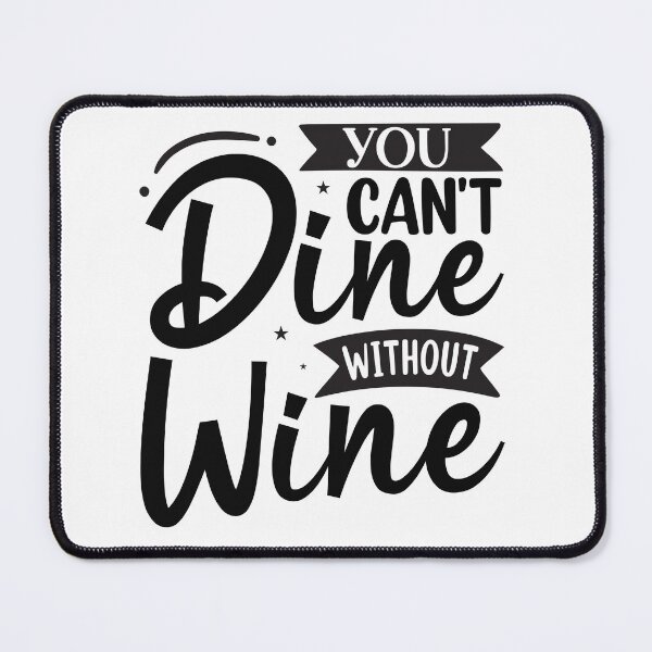 Item preview, You can't dine without wine designed and sold by Wit & Wear Company.