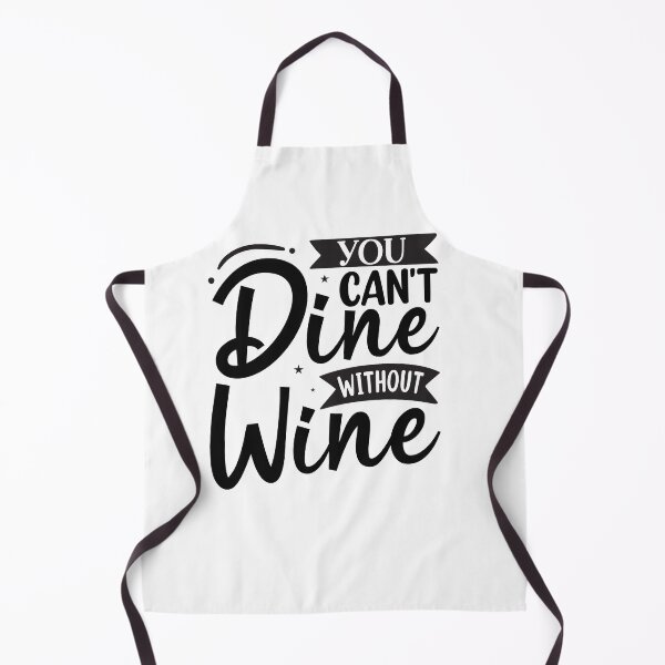 Item preview, You can't dine without wine designed and sold by Wit & Wear Company.