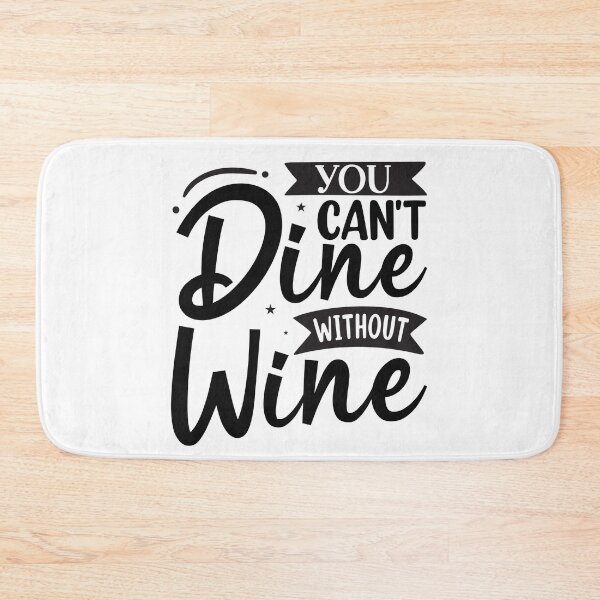 Item preview, You can't dine without wine designed and sold by Wit & Wear Company.