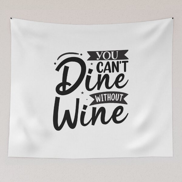 Item preview, You can't dine without wine designed and sold by Wit & Wear Company.