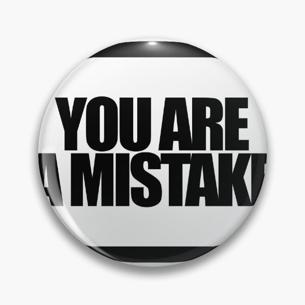 Item preview, YOU ARE A MISTAKE designed and sold by MobsProject.