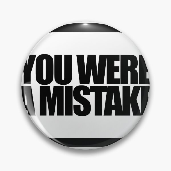 Item preview, YOU WERE A MISTAKE designed and sold by MobsProject.