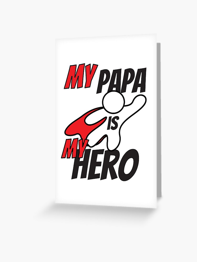 My Papa Is My Hero Happy Father S Day T Shirt For Daddy S Day Greeting Card For Sale By Vicekingwear Redbubble