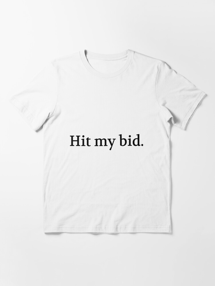 Thumbnail 3 of 7, Essential T-Shirt, Bullwit! funny money apparel and accessories - "Hit my bid" designed and sold by Bullwit.