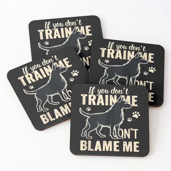 Item preview, If You Don't Train Me Don't Blame Me designed and sold by skeastore.