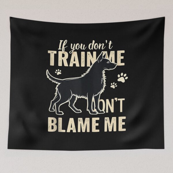 Item preview, If You Don't Train Me Don't Blame Me designed and sold by skeastore.