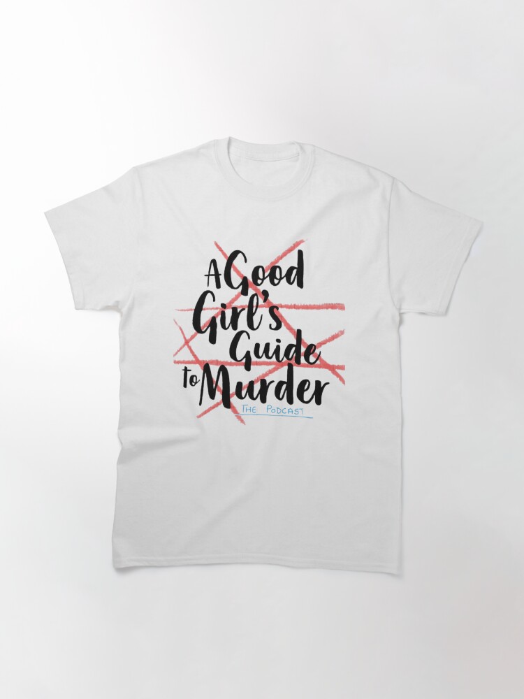 Thumbnail 3 of 7, Classic T-Shirt, A Good Girl's Guide to Murder designed and sold by 9R3A-Walmas.