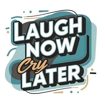 Artwork thumbnail, Laugh Now, Cry Later by R3FDesign