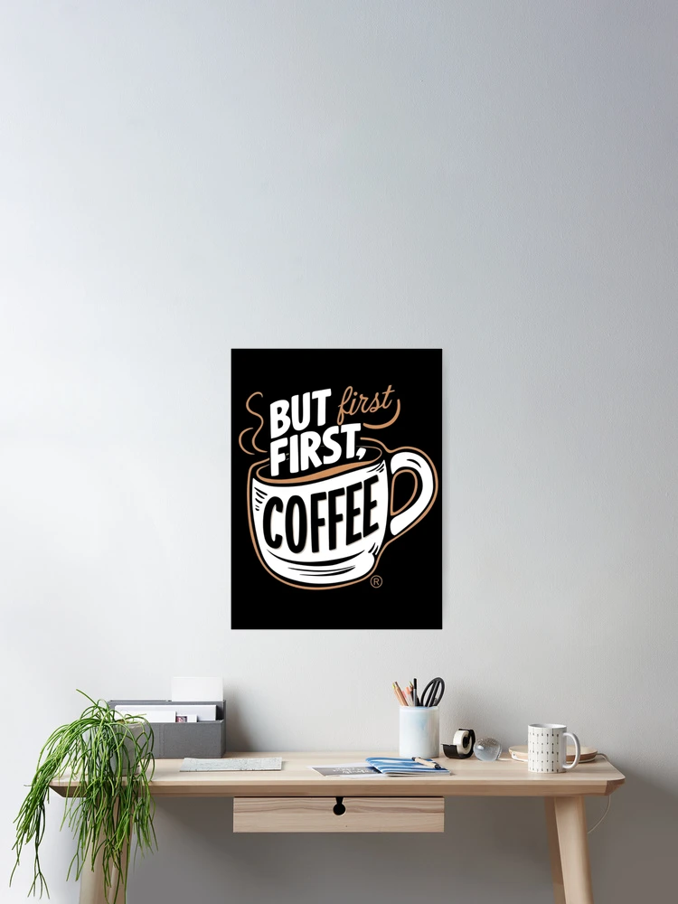 Thumbnail 2 of 3, Poster, But first COFFEE designed and sold by R3FDesign.
